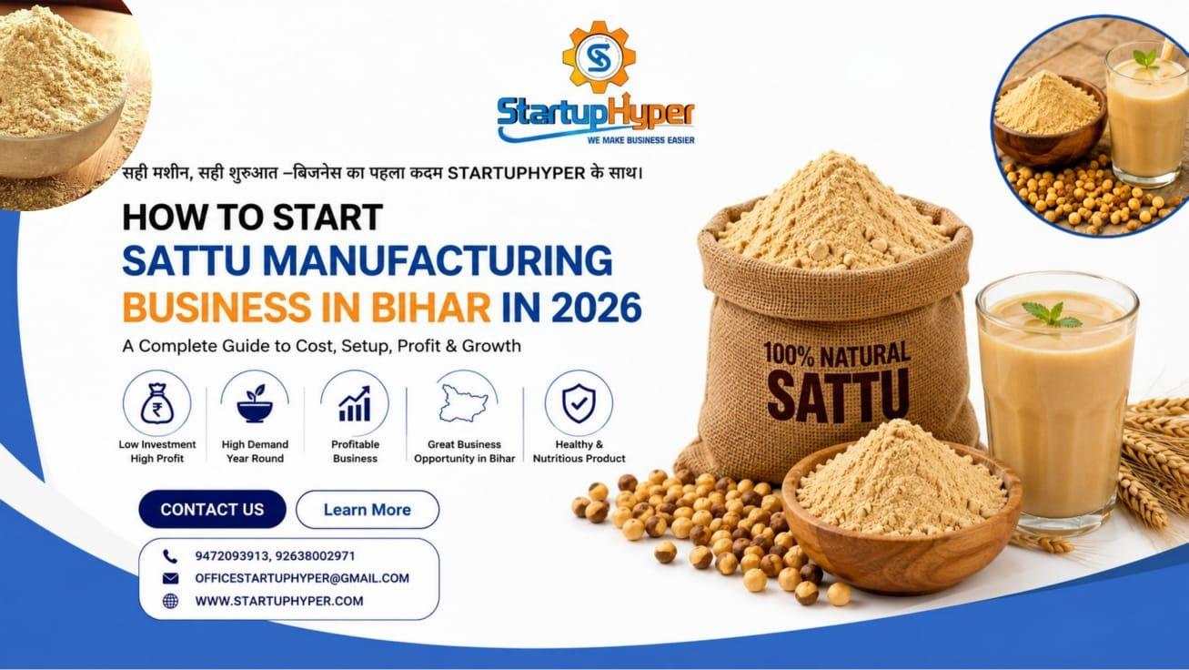 Sattu Manufacturing Business in Bihar: Cost, Machinery, Profit & Complete Setup Guide (2026)