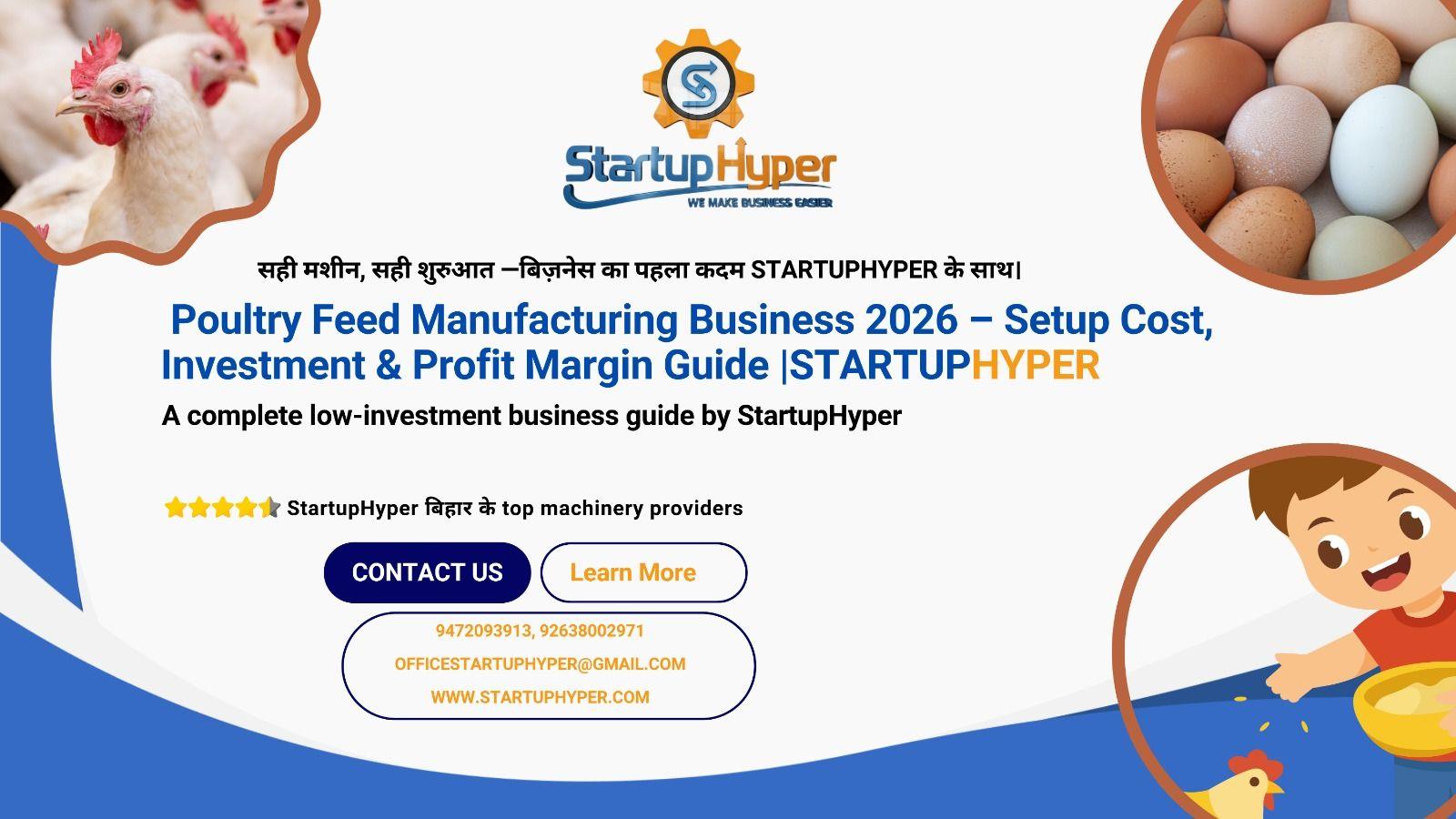 Poultry Feed Manufacturing Business 2026: Setup Cost, Investment, Machinery & Profit Margin Guide | Startup Hyper