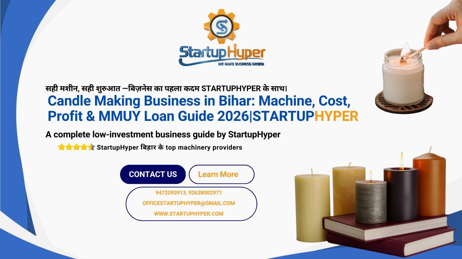 Candle Making Business in Bihar (2026): Machine, Cost, Profit, Loan & Complete Setup Guide | StartupHyper