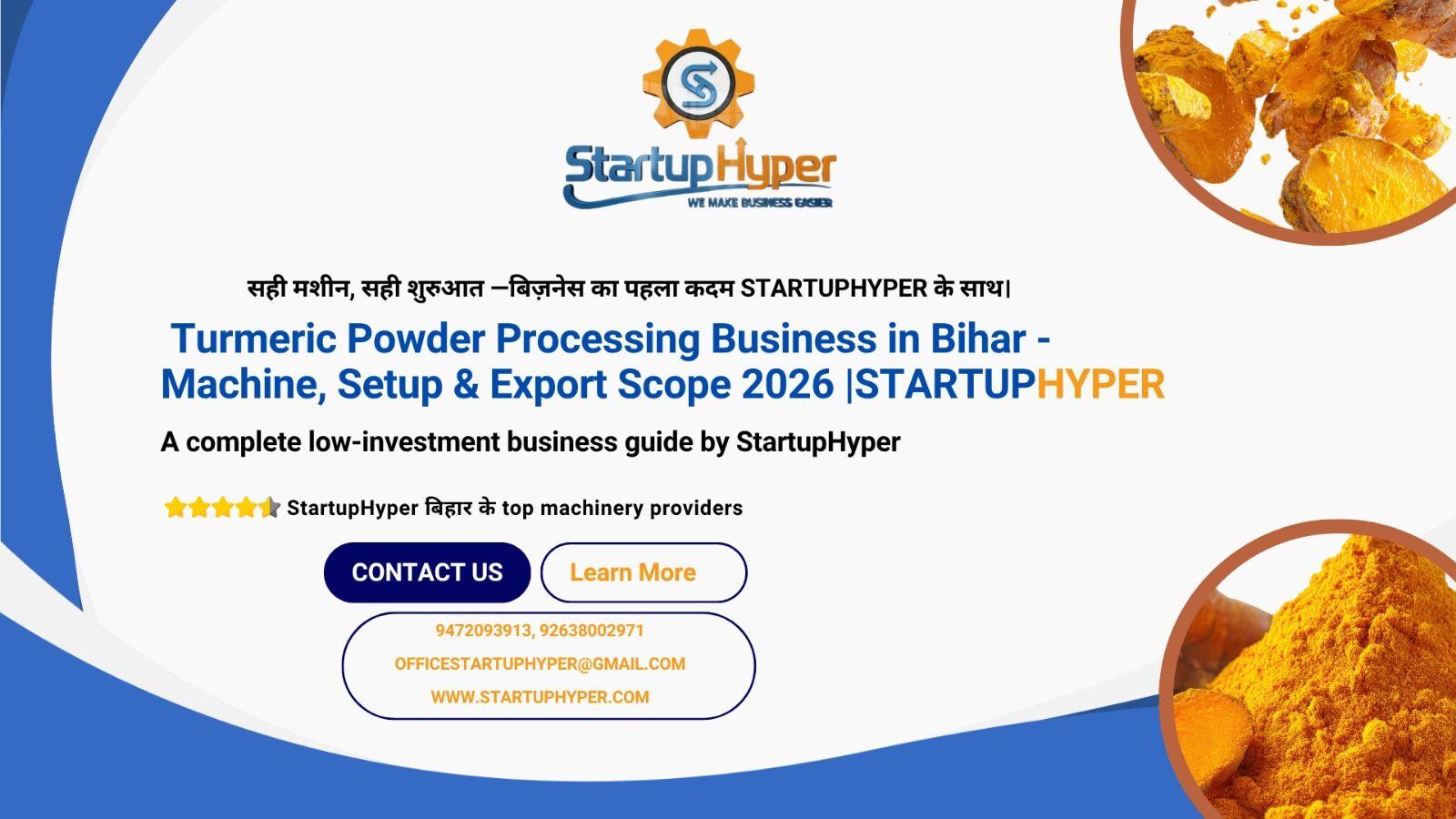 Turmeric Powder Processing Business in Bihar – Machine, Setup & Export Scope 2026 | StartupHyper