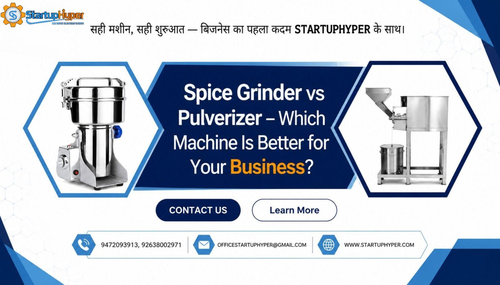 Spice Grinder vs Pulverizer – आपके बिज़नेस के लिए कौन-सी Machine बेहतर है?