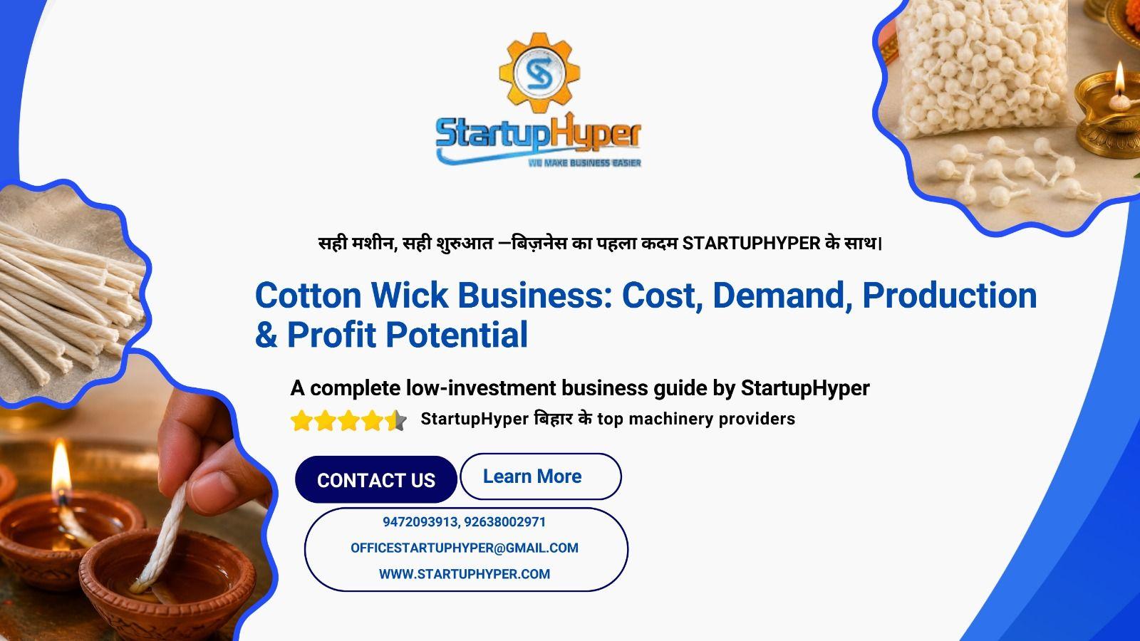 Cotton Wick Business: Cost, Demand, Production & Profit Potential