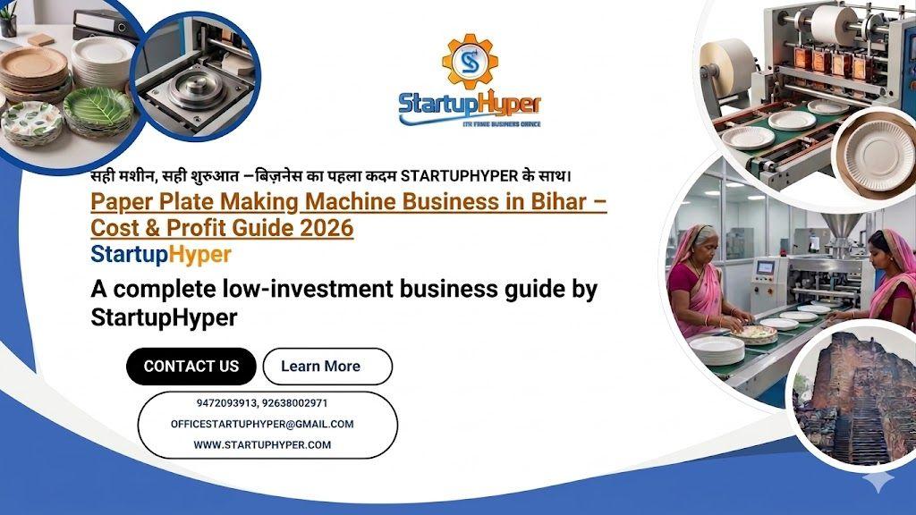 Paper Plate Making Machine Business in Bihar – Cost, Profit & Setup Guide 2026 | StartupHyper
