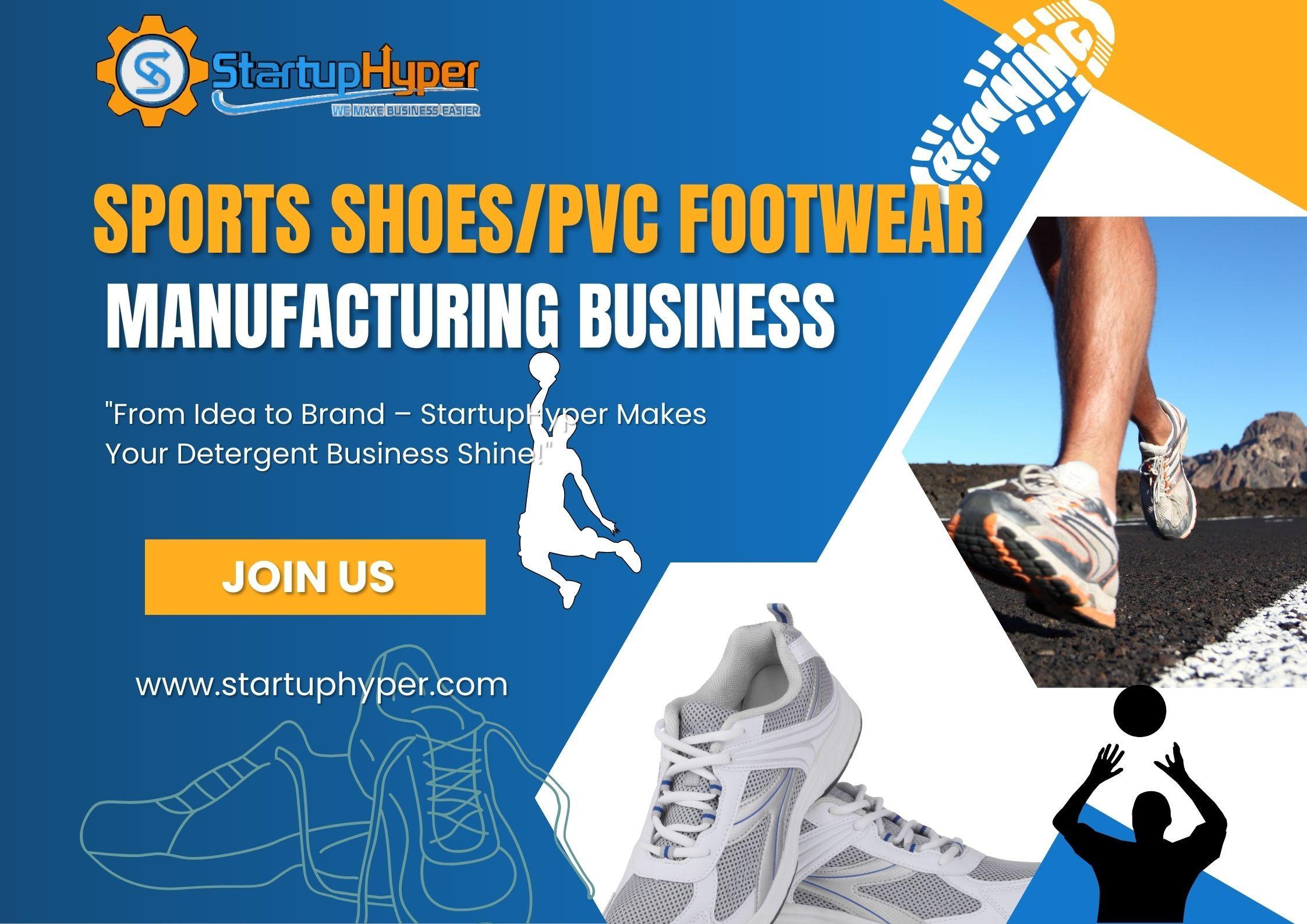 Start Your Sports Shoes & PVC Footwear Manufacturing Business With StartupHyper’s Expert Guidance!